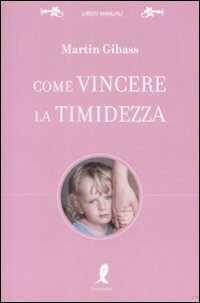 Come vincere la timidezza — Martin Gibass