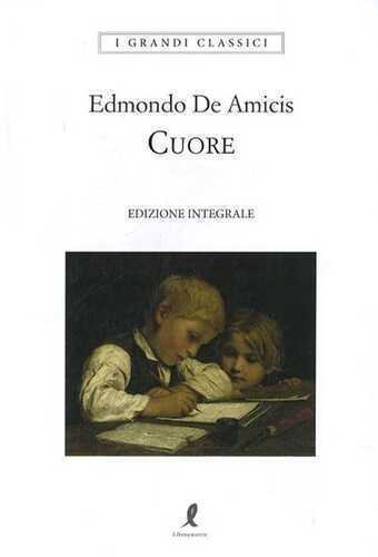 Cuore. Ediz. integrale — EDMONDO DE AMICIS