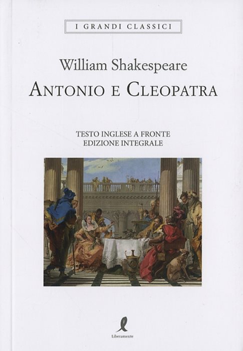 Antonio e Cleopatra. Testo inglese a fronte. Ediz. integrale