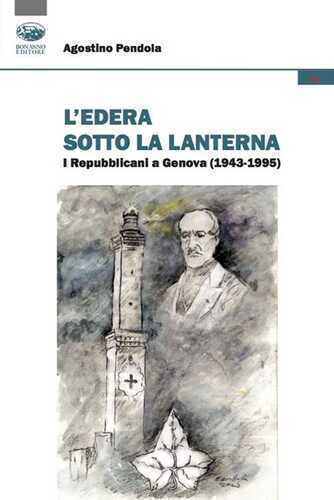 L'edera sotto la lanterna. I Repubblicani a Genova (1943-1995)