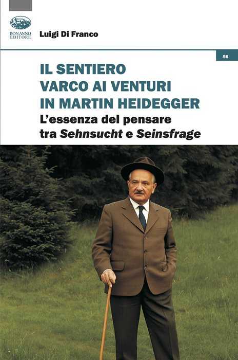 Il sentiero varco ai venturi in Martin Heidegger. L'essenza del pensare tra Sehnsucht e Seinsfrage