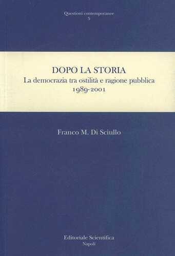 Dopo la storia. La democrazia tra ostilità e ragione pubblica 1989-2001