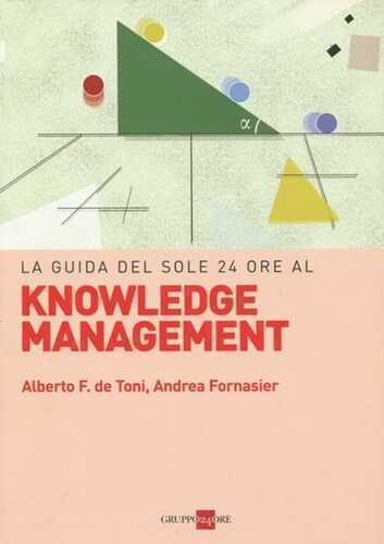Guida knowledge management — Alberto Felice De Toni