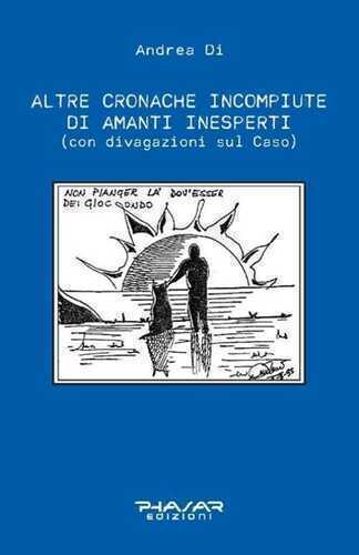 Altre cronache incompiute di amanti inesperti (con divagazioni sul Caso)