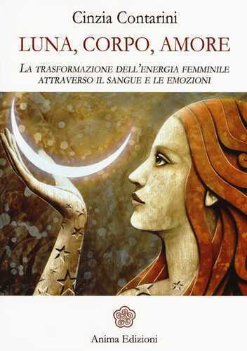 Luna, corpo, amore. La trasformazione dell’energia femminile attraverso il sangue e le emozioni