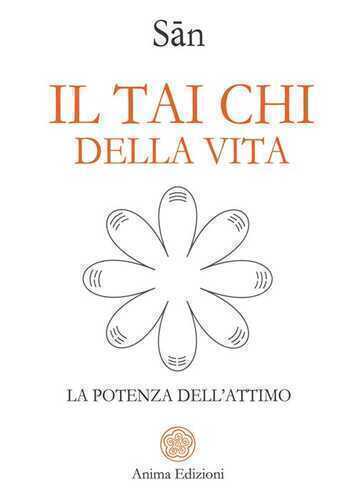 Il tai chi della vita. La potenza dell'attimo