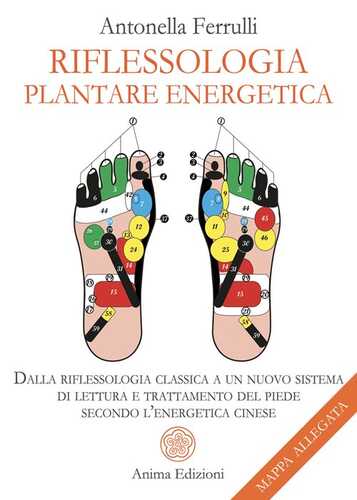 Riflessologia plantare energetica. Dalla riflessologia classica a un nuovo sistema di lettura e trattamento del piede secondo l'energetica cinese. Con mappa
