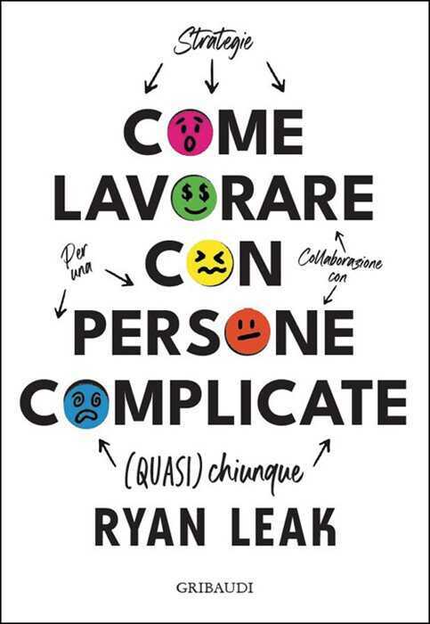 Come lavorare con persone complicate. Per una collaborazione con (quasi) chiunque