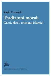 Tradizioni morali. Greci, ebrei, cristiani, islamici