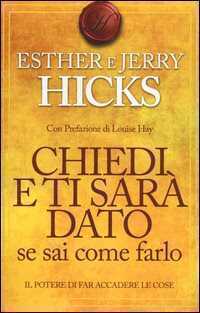 Chiedi e ti sarà dato se sai come farlo. Il potere di far accadere le cose