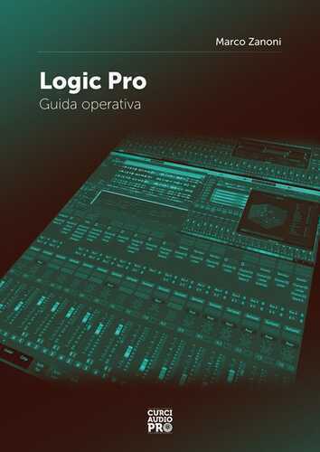 Logic Pro. Guida operativa — Marco Zanoni