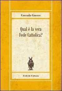 Qual è la vera fede cattolica
