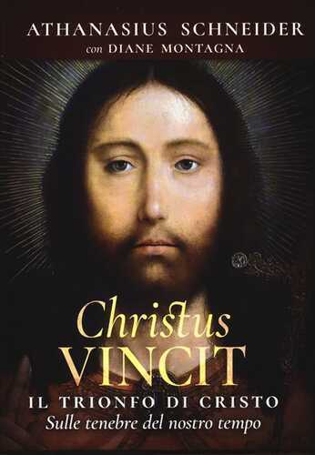 Christus vincit. Il trionfo di Cristo sulle tenebre del nostro tempo