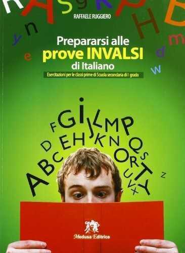 Prepararsi alle prove INVALSI di italiano. Esercitazioni. Per la 1ª classe della Scuola media