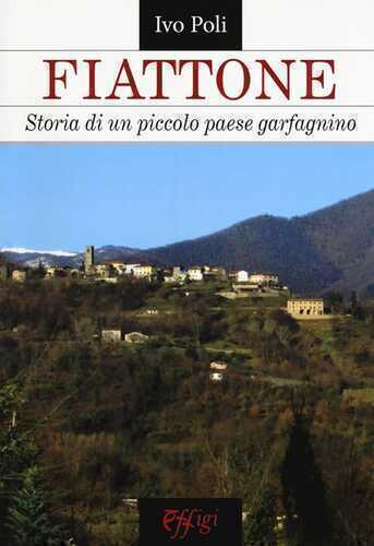 Fiattone. Storia di un piccolo paese garfagnino