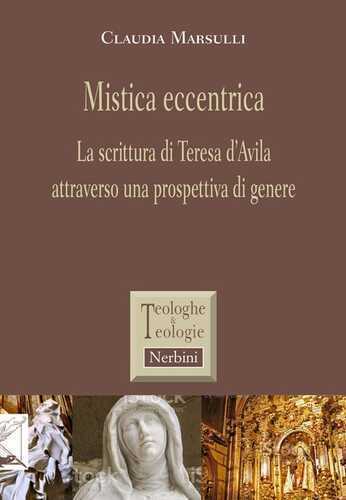 Mistica eccentrica. La scrittura di Teresa d'Avila attraverso una prospettiva di genere
