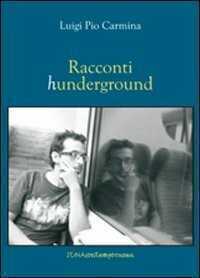 Racconti hunderground — Luigi P. Carmina