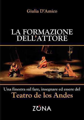 La formazione dell'attore. Una finestra sul fare, insegnare ed essere del Teatro de los Andes