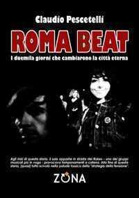 Roma beat. I duemila giorni che cambiarono la città eterna