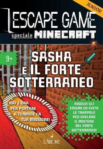 Minecraft. Sasha e il forte sotterraneo. Escape game junior. Vol. 1