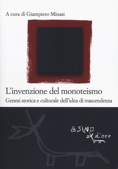 L'invenzione del monoteismo. Genesi storica e culturale dell'idea di trascendenza