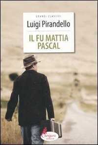 Il fu Mattia Pascal — Luigi Pirandello