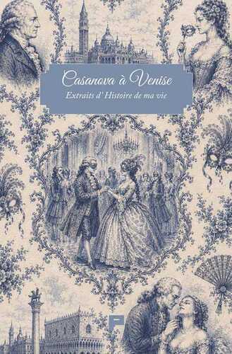 Casanova à Venise. Extraits d'histoire de ma vie