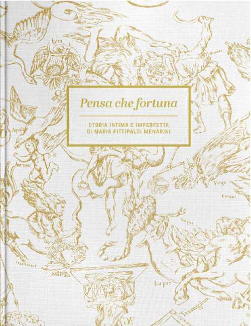Pensa che fortuna. Storia intima e imperfetta di Maria Fittipaldi Menarini