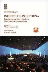 Indietro non si torna. Trasparenza e filosofia civile di un magistero massonico