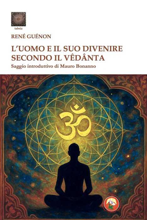 L'uomo e il suo divenire secondo il Vêdânta