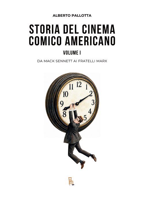 Storia del cinema comico americano. Vol. 1: Da Mack Sennett ai Fratelli Marx