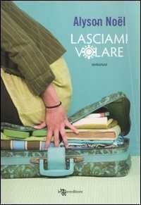 Lasciami volare — Alyson Noel
