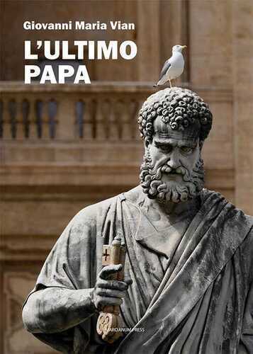 L'ultimo papa — Giovanni Maria Vian