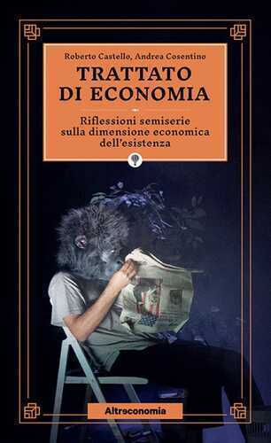 Trattato di economia. Divagazioni semiserie sulla dimensione economica dell'esistenza