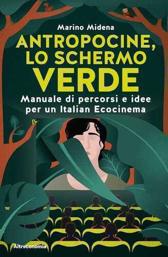 Antropocine, lo schermo verde. Manuale di percorsi e idee per un Italian Ecocinema