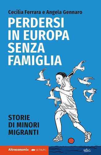 Perdersi in Europa senza famiglia. Storie di minori migranti