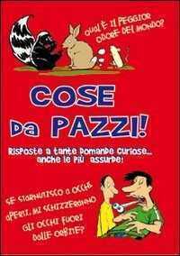Cose da pazzi!