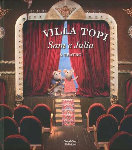 Sam e Julia a teatro. Villatopi. Ediz. illustrata