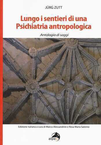 Lungo i sentieri di una psichiatria antropologica. Antologia di saggi
