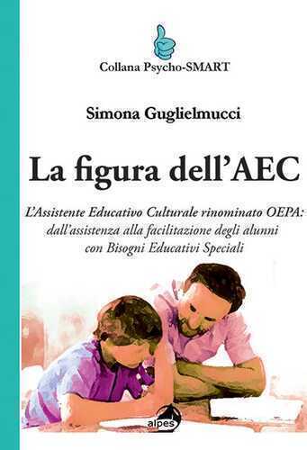 La figura dell'AEC. L'assistente educativo culturale rinominato OEPA: dall'assistenza alla facilitazione degli alunni con bisogni educativi speciali