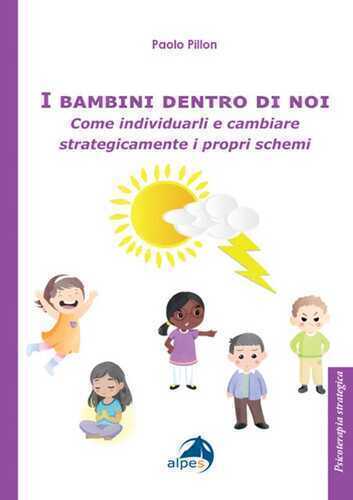 I bambini dentro di noi. Come individuarli e cambiare strategicamente i propri schemi