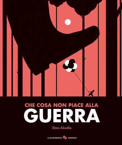 Che cosa non piace alla guerra. Ediz. a colori