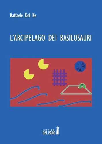 L'arcipelago dei basilosauri — Raffaele Del Re