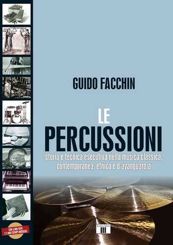 Le percussioni. Storia e tecnica esecutiva nella musica classica, contemporanea, etnica e d'avanguardia