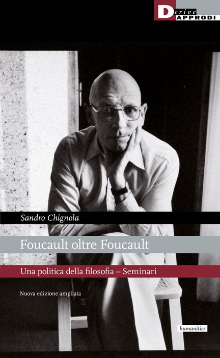 Foucault oltre Foucault. Una politica della filosofia. Seminari. Nuova ediz.