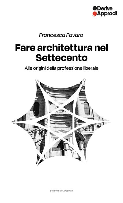 Fare architettura nel Settecento. Alle origini della professione liberale