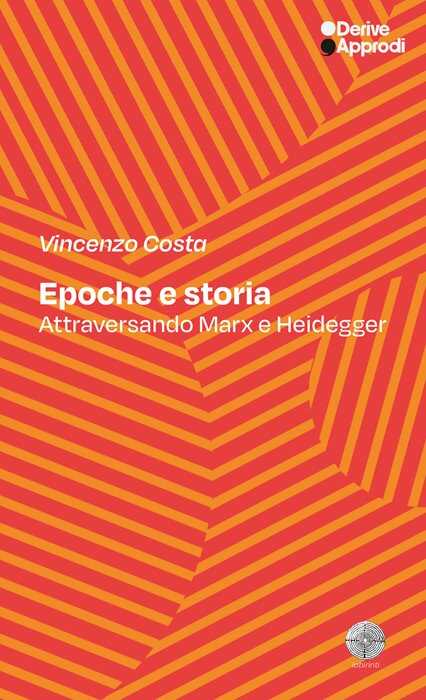 Epoche e storia. Attraversando Marx e Heidegger