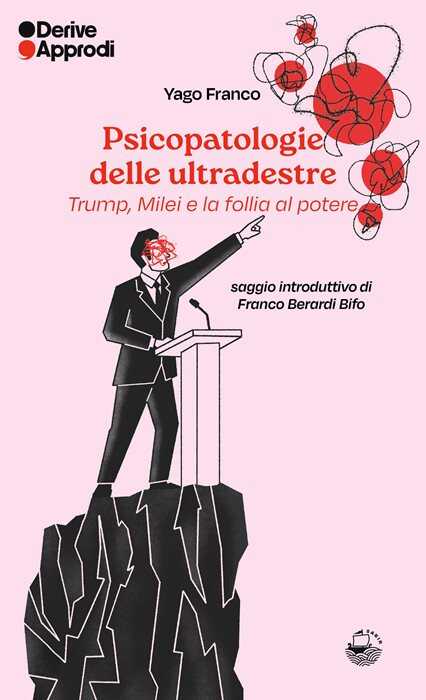 Psicopatologie delle ultradestre — Yago Franco