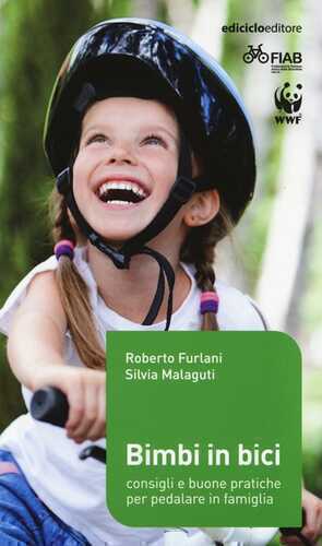Bimbi in bici. Consigli e buone pratiche per pedalare in famiglia