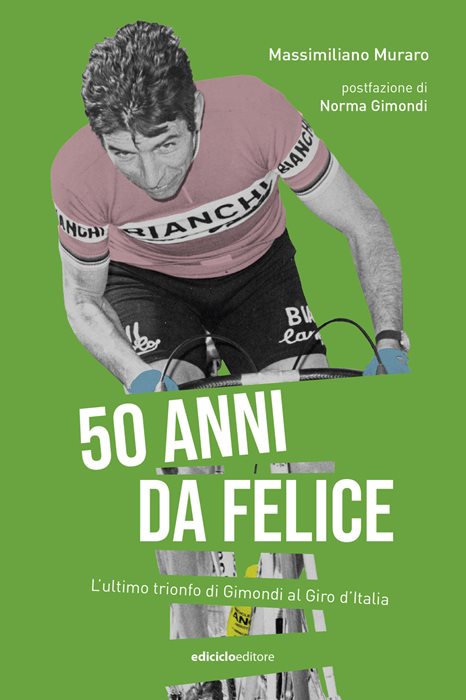 50 anni da Felice. L’ultimo trionfo di Gimondi al Giro d’Italia